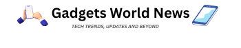 Gadgets World News